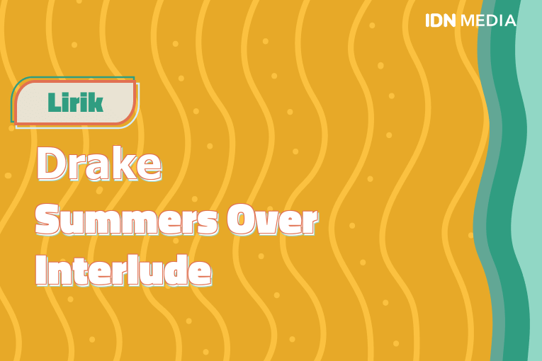 Lirik Lagu Summers Over Interlude Drake dan Maknanya | IDN Times