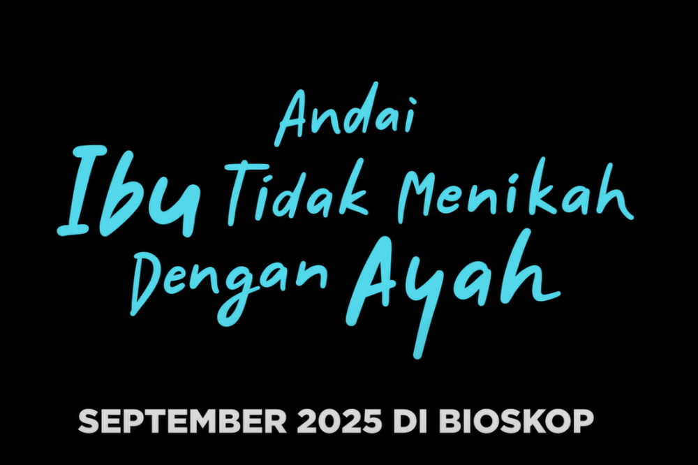 7 Fakta dan Sinopsis Film Andai Ibu Tidak Menikah dengan Ayah